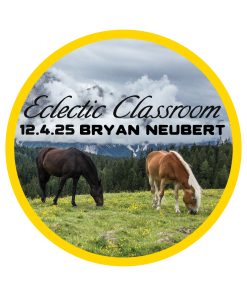 12.4.25 Eclectic Classroom: With Bryan Neubert - Topic TBD