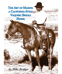 The Art of Making a California-Style Vaquero Bridle Horse - Softcover