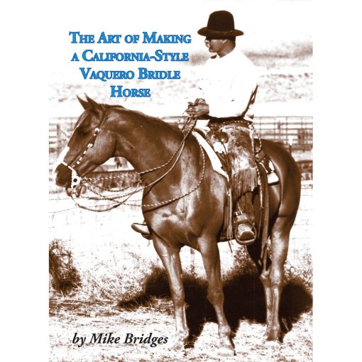 The Art of Making a California-Style Vaquero Bridle Horse - Softcover