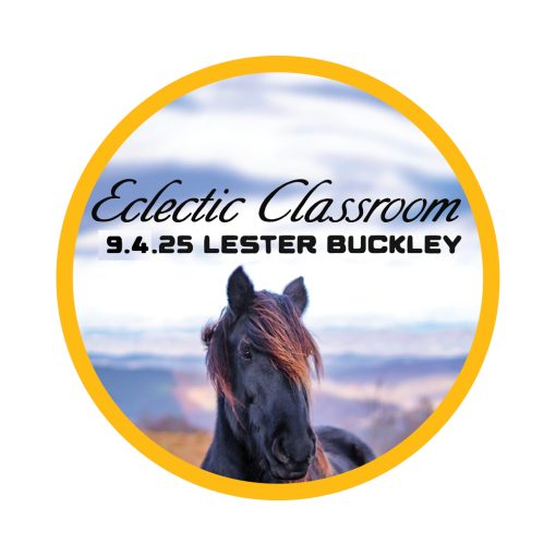 9.4.25 Eclectic Classroom: An Evening with Lester Buckley, topic TBD