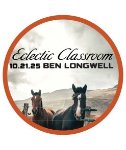 10.21.25 Eclectic Classroom- Too Much of a Good Thing with Ben Longwell