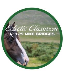12.9.25 Eclectic Classroom: Introducing The Young Horse to the Hackamore with Mike Bridges